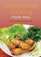 book cover of Vietnamese Cooking Made Easy: Simple, Flavorful and Quick Meals (Learn to Cook Series) by Periplus Editions