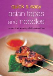book cover of Quick & Easy Asian Tapas and Noodles: Recipes that are Easy, Delicious and Fun (Learn to Cook Series) by Periplus Editions