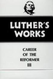book cover of Luther's Works, Vol. 33: Career of the Reformer III by Martin Luther
