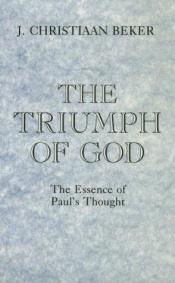 book cover of The Triumph of God : The Essence of Paul's Thought by Johan Christiaan Beker