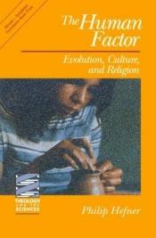 book cover of The human factor : evolution, culture, and religion by Philip Hefner