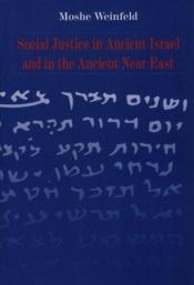 book cover of Social Justice in Ancient Israel and in the Ancient Near East by Moshe Weinfeld