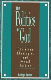 book cover of THE POLITICS OF GOD: Christian Theologies and Social Justice by Kathryn Tanner