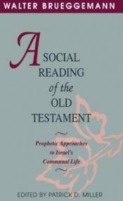 book cover of A Social Reading of the Old Testament: Prophetic Approaches to Israel's Communnal Life by Walter Brueggemann
