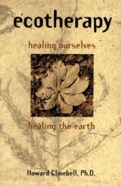 book cover of Ecotherapy: Healing Ourselves, Healing the Earth by Jr. Howard J. Clinebell