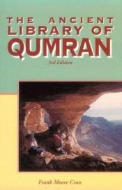 book cover of Ancient Library of Qumran and Modern Biblical Studies (Revised Edition) by Frank Moore Cross