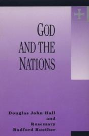 book cover of God and the Nations (Creative Pastoral Care & Counseling) by Douglas Hall