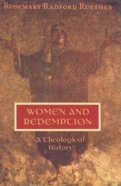 book cover of Women and redemption : a theological history by Rosemary Radford Ruether