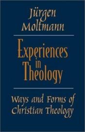 book cover of Experiences in Theology by Jurgen Moltmann