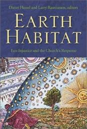 book cover of Earth Habitat: Eco-Injustice and the Church's Response by Dieter T. Hessel