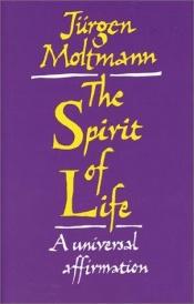 book cover of The Spirit of life by Jurgen Moltmann