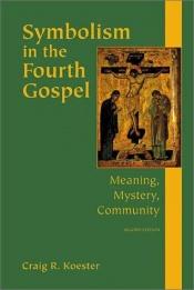 book cover of Symbolism in the Fourth Gospel: Meaning, Mystery, Community by Craig R Koester