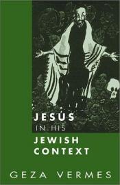 book cover of Jesus in his Jewish context by Geza Vermes