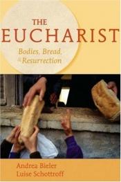 book cover of The Eucharist: Bodies, Bread, and Resurrection by Andrea Bieler