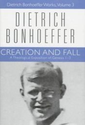 book cover of Creation and Fall: A Theological Exposition of Genesis 1-3 (Dietrich Bonhoeffer Works S.) by Dietrich Bonhoeffer