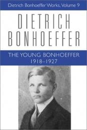 book cover of The Young Bonhoeffer: 1918-1927 (Dietrich Bonhoeffer Works) by Dietrich Bonhoeffer