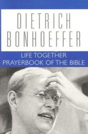 book cover of Life Together; Prayerbook of the Bible by Dietrich Bonhoeffer