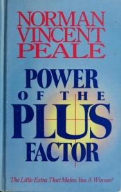 book cover of Power of the Plus Factor : The Little Extra That Makes You a Winner by Norman Vincent Peale