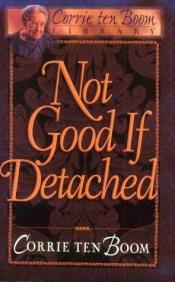 book cover of Not Good if Detached by Corrie ten Boom