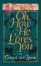 book cover of Oh, How He Loves You (Corrie Ten Boom Library) by Corrie ten Boom