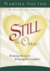book cover of Still the One: Keeping the Love, Keeping the Laughter by Martha Bolton