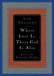 book cover of Where love is, there God is also by Levas Tolstojus