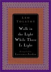 book cover of Walk in the light while there is light by Lev Tolstoj