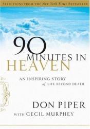 book cover of SELECTIONS FROM: 90 Minutes in Heaven: An Inspiring Story of Life beyond Death by Don Piper
