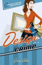book cover of Design on a crime by Ginny Aiken