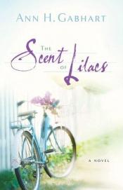 book cover of The Scent of Lilacs (Hollyhill Series, Book 1) by Ann Gabhart