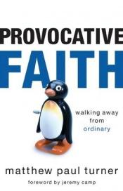 book cover of Provocative faith: walking away from ordinary by matthew paul turner
