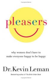 book cover of The pleasers : women who can't say no and the men who control them by Kevin Leman