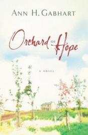 book cover of Orchard of Hope (Hollyhill Series, Book 2) by Ann Gabhart