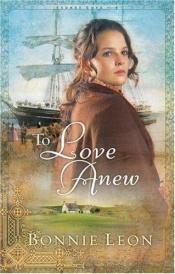 book cover of To love anew by Bonnie Leon