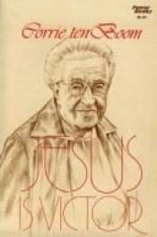 book cover of Jesus Is Victor by Corrie ten Boom