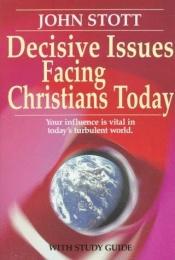 book cover of Decisive Issues Facing Christians Today by John Stott
