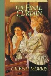 book cover of The Final Curtain (Danielle Ross Mystery Series #2) by Gilbert Morris