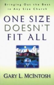 book cover of One size doesn't fit all : bringing out the best in any size church by Gary L. McIntosh