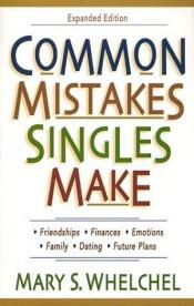 book cover of Common mistakes singles make by Mary Whelchel