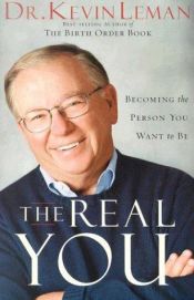 book cover of The Real You: Become the Person You Were Meant to Be by Kevin Leman