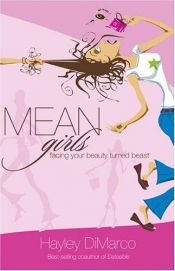 book cover of Mean Girls: Facing Your Beauty Turned Beast by Hayley Dimarco