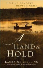 book cover of A Hand to Hold: Helping Someone Through Grief by Lauraine Snelling
