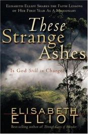 book cover of These strange ashes by Elisabeth Elliot
