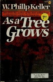 book cover of As a tree grows by W. Phillip Keller