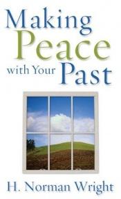 book cover of Making Peace With Your Past by H. Norman Wright