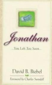 book cover of Jonathan, you left too soon by David B. Biebel