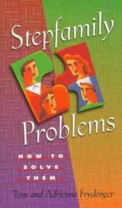 book cover of Stepfamily Problems: How to Solve Them by Tom Frydenger