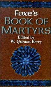 book cover of Foxe's Book of Martyrs by John Foxe