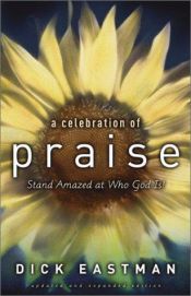 book cover of A Celebration of Praise: Stand Amazed at Who God Is! by Dick Eastman