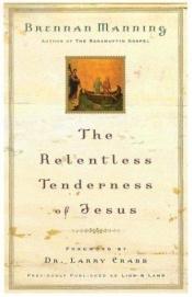 book cover of The Relentless Tenderness of Jesus by Brennan Manning